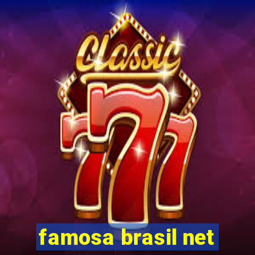 famosa brasil net